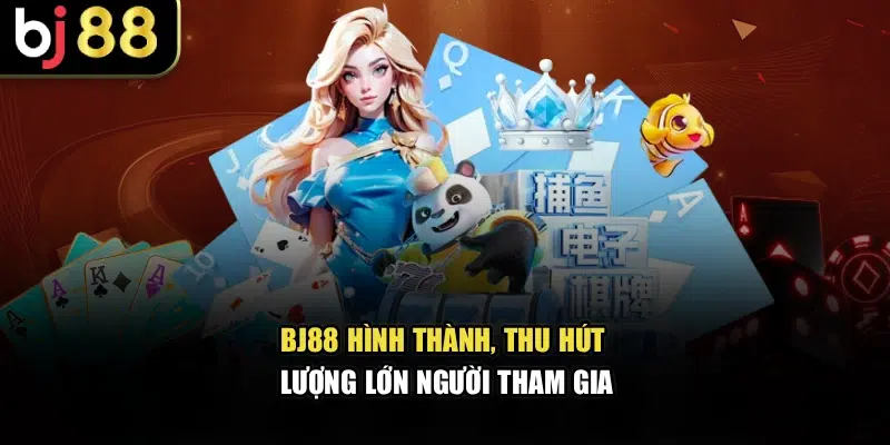 BJ88 hình thành, thu hút lượng lớn người tham gia