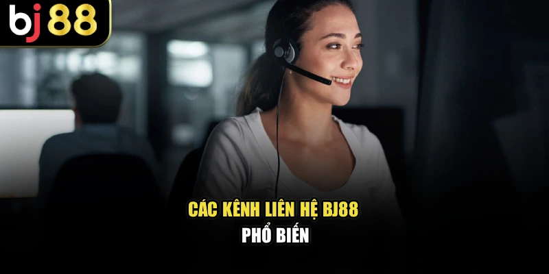 Các kênh liên hệ BJ88 phổ biến