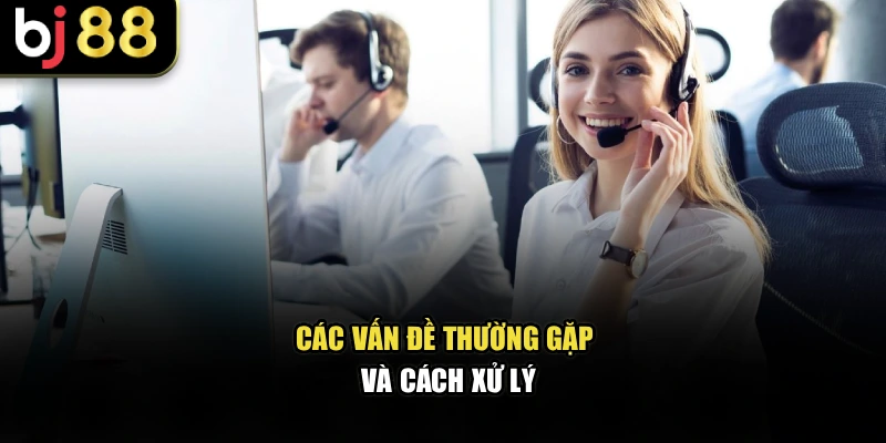 Các vấn đề thường gặp và cách xử lý