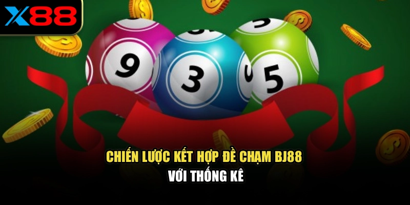 Chiến lược kết hợp đề chạm BJ88 với thống kê