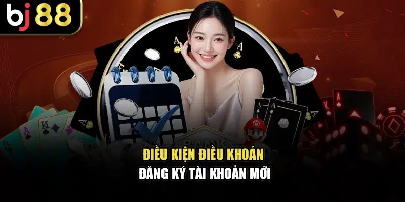 Điều kiện điều khoản đăng ký tài khoản mới