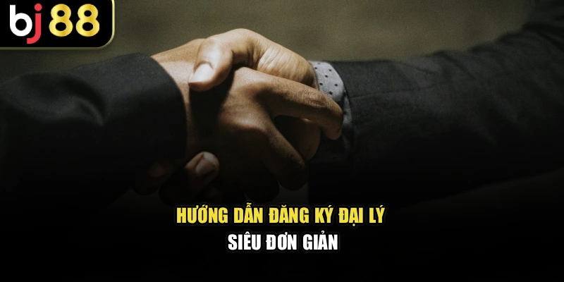 Hướng dẫn đăng ký đại lý siêu đơn giản