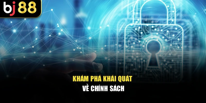 Khám phá khái quát về chính sách quyền riêng tư BJ88