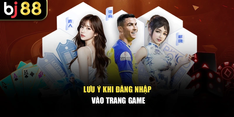 Lưu ý khi đăng nhập vào trang game