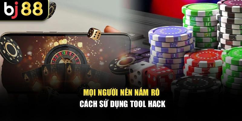 Mọi người nên nắm rõ cách sử dụng tool hack