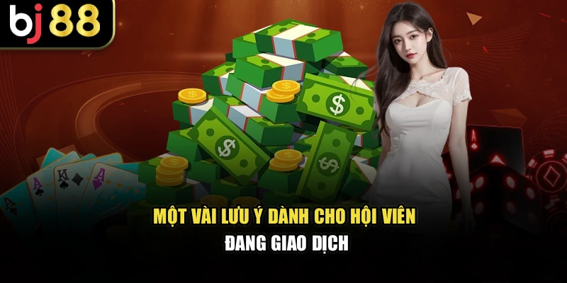 Một vài lưu ý dành cho hội viên đang giao dịch