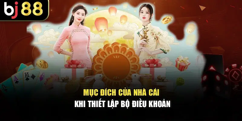 Mục đích của nhà cái khi thiết lập bộ điều khoản