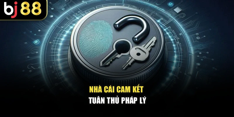 Nhà cái cam kết tuân thủ pháp lý