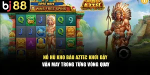 Nổ Hũ Kho Báu Aztec Khơi Dậy Vận May Trong Từng Vòng Quay