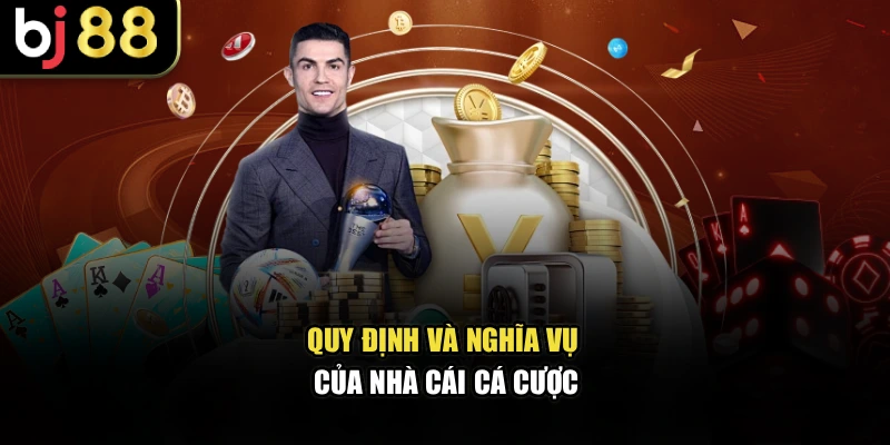 Quy định và nghĩa vụ của nhà cái cá cược