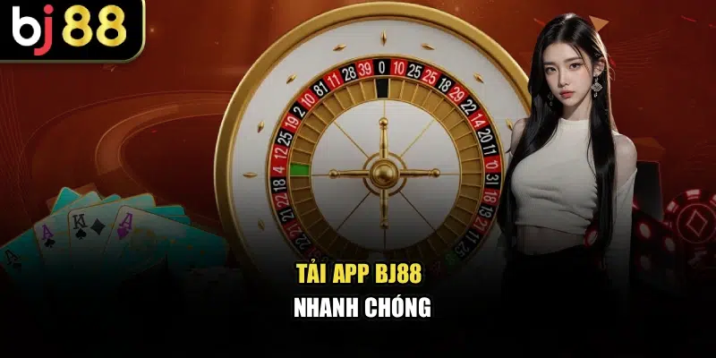 Tải app BJ88 nhanh chóng