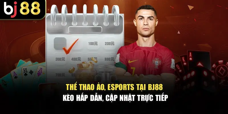 Thể thao ảo, eSports tại BJ88, kèo hấp dẫn, cập nhật trực tiếp