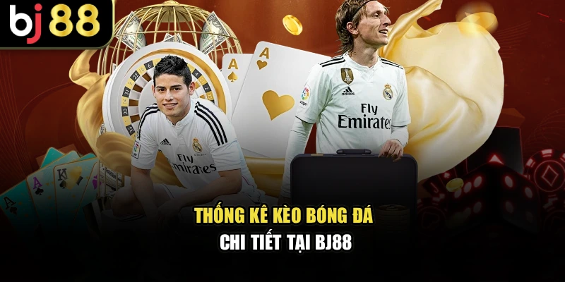 Thống kê kèo bóng đá chi tiết tại BJ88