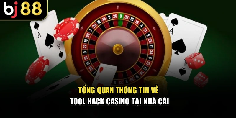 Tổng quan thông tin về tool hack casino tại BJ88