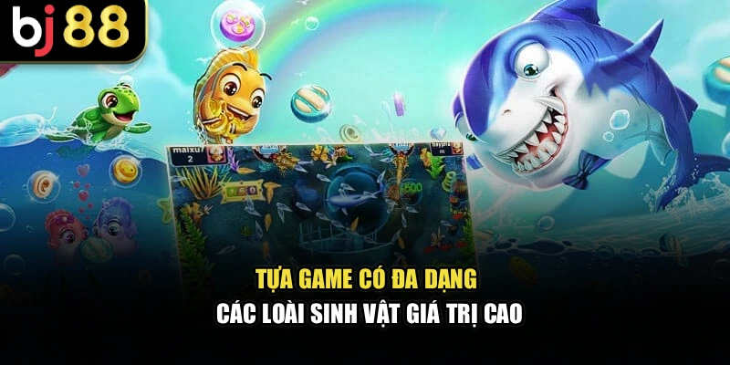 Tựa game có đa dạng các loài sinh vật giá trị cao