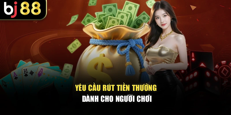 Yêu cầu rút tiền thưởng dành cho người chơi